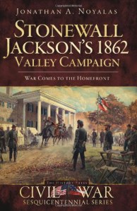 stonewall-jacksons-1862-valley-campaign-by-jonathan-a-noyalas