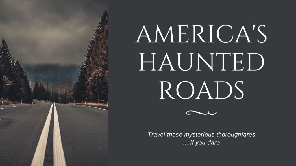 America’s Haunted Roads