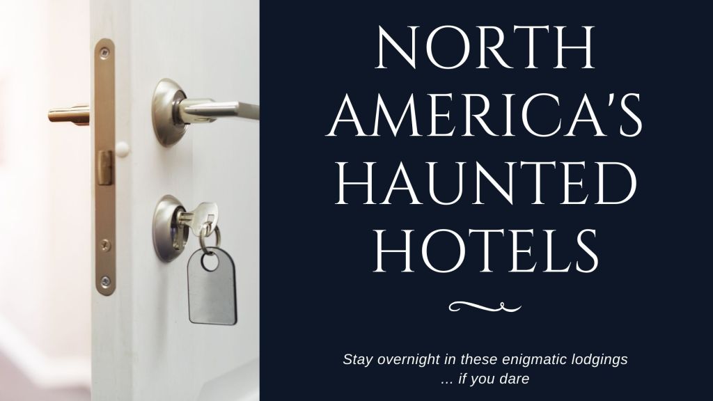 North America’s Haunted&nbsp;Hotels